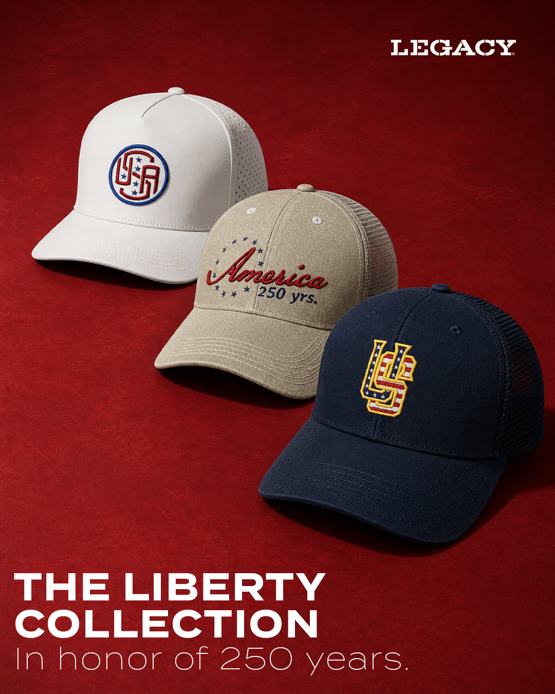 Legacy Headwear Liberty Collection patriotic caps celebrating America’s 250th anniversary with vintage-inspired embroidered headwear designs.