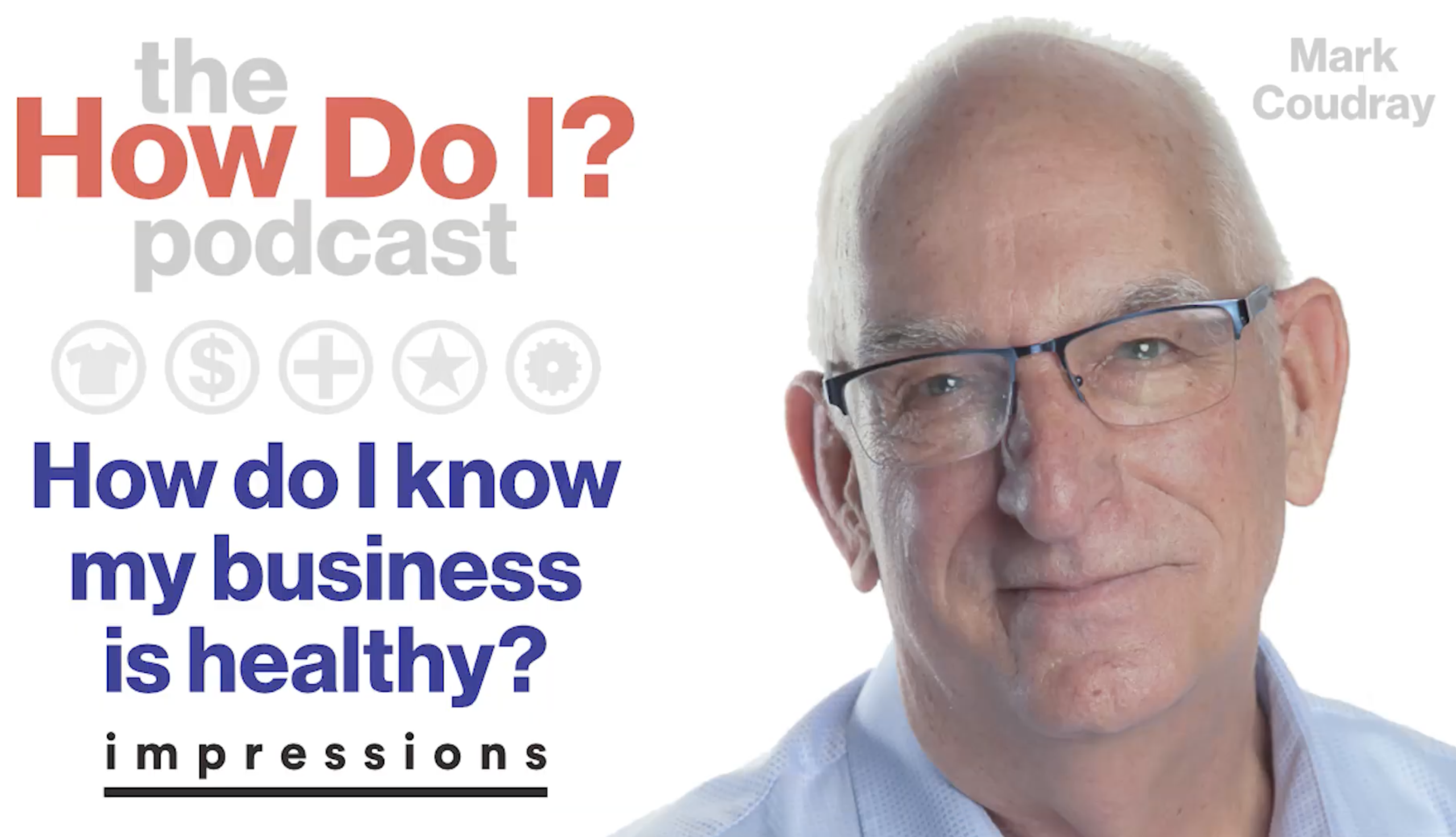 How do I Podcast Mark Coudray How to Keep business healthy